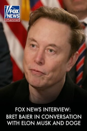 FOX News Interview: Bret Baier in Conversation With Elon Musk and DOGE