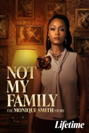 Not My Family: The Monique Smith Story