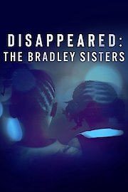 Disappeared: The Bradley Sisters
