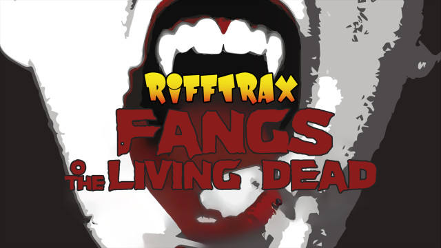 Watch RiffTrax: Fangs Of The Living Dead Online