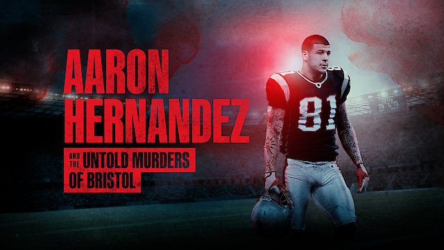 Watch Aaron Hernandez and the Untold Murders of Bristol Online