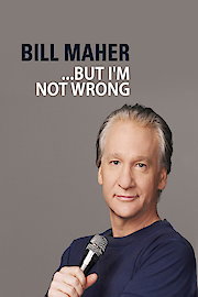 Bill Maher... But I'm Not Wrong poster