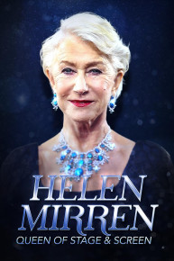 Helen Mirren: Queen of Stage & Screen