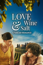 Love Wine & Salt: A Tuscan Romance