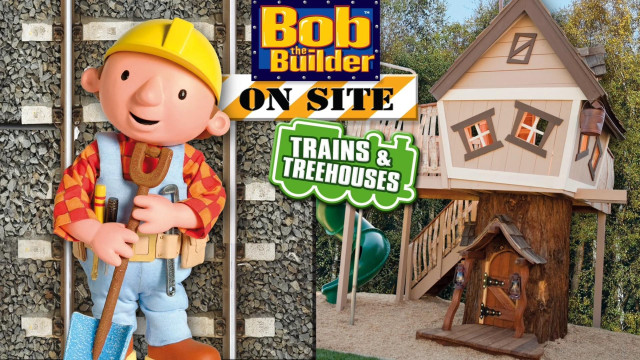 Watch Bob the Builder on Site: Trains & Treehouses Online