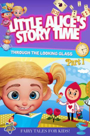 Little Alice's Storytime: Through The Looking Glass Part 1 poster