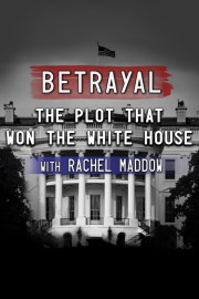 Betrayal: The Plot That Won the White House poster