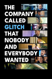The Company Called Glitch That Nobody and Everybody Wanted poster