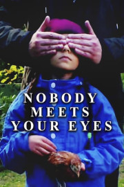 Nobody Meets Your Eyes poster