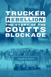 Trucker Rebellion: The Story of the Coutts Blockade poster