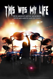 This Was My Life: Nick Menza's Metal Memories With Megadeth and Beyond poster