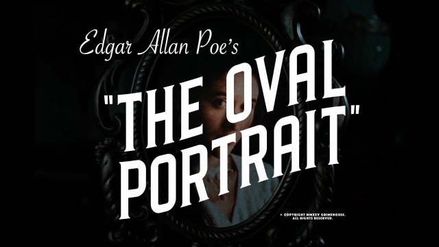 Watch Edgar Allan Poe's The Oval Portrait Online