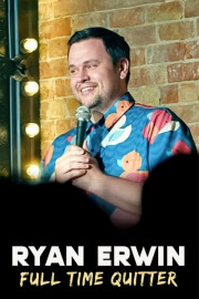 Ryan Erwin: Full Time Quitter poster