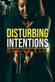 Disturbing Intentions: Bad vs Evil poster