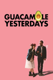Guacamole Yesterdays poster