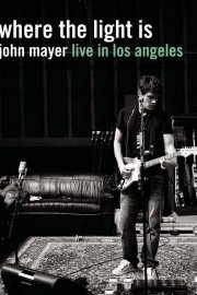 Where the Light Is: John Mayer Live in Los Angeles poster