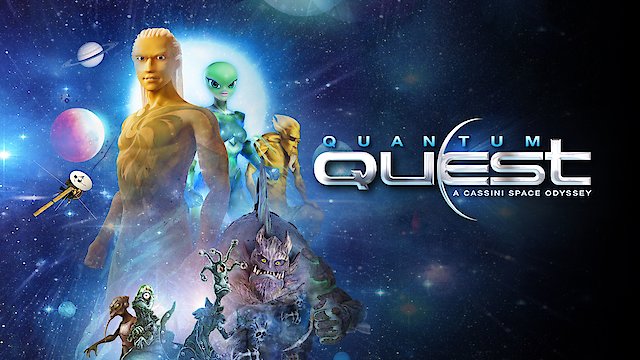 Watch Quantum Quest: A Cassini Space Odyssey Online