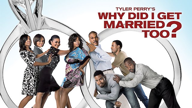 Watch Tyler Perry's Why Did I Get Married Too? Online
