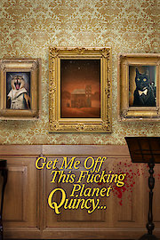 Get Me Off This Fucking Planet Quincy