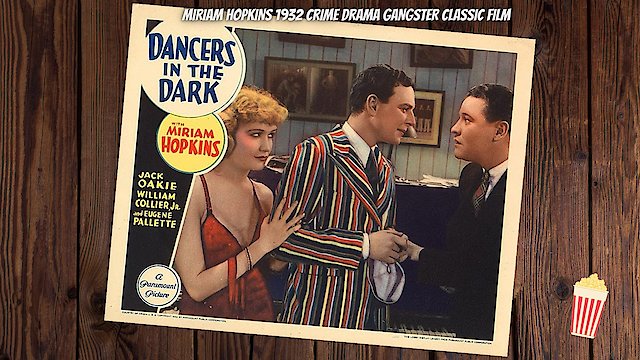 Watch Crime Drama Gangster 1932 Film Classic Dancers in The Dark starring Miriam Hopkins and Jack Oakie Online