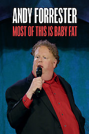 Andy Forrester: Most of This Is Baby Fat poster