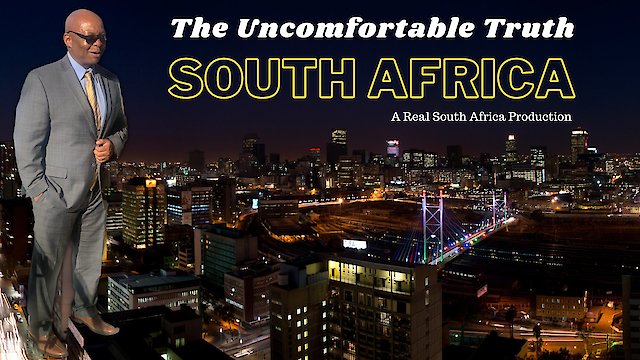 Watch Uncomfortable Truth: The Real South Africa Online