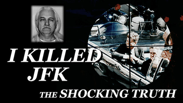 Watch I Killed JFK The Shocking Truth Online