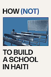 How (Not) to Build a School in Haiti