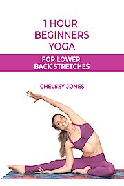 One Hour Beginners Yoga for Lower Back Stretches | with Chelsey Jones poster