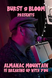 Burst & Bloom Presents: Almanac Mountain is Breaking Up With You poster