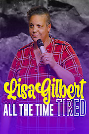 Lisa Gilbert: All The Time Tired poster