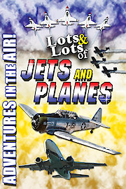 Clip: Lots & Lots of Jets and Planes - Adventures in the Air poster