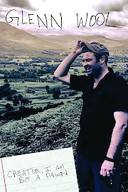Glenn Wool - Glenn Wool: Creator, I Am But A Pawn poster