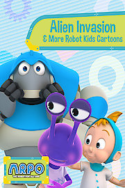 Arpo the Robot for All Kids - Alien Invasion & More Robot Kids Cartoons poster