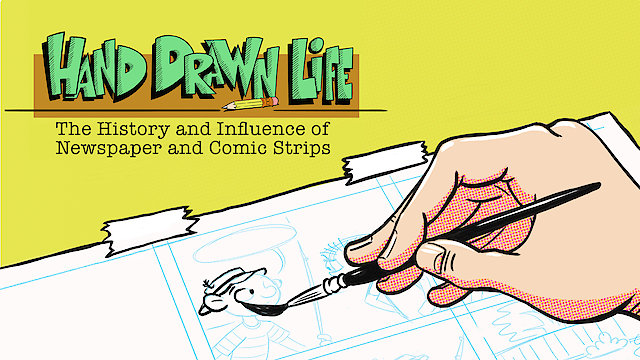 Watch Hand Drawn Life - The History and Influence of Newspaper Comic Strips Online