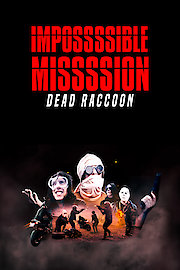 Impossssible Missssion: Dead Raccoon poster