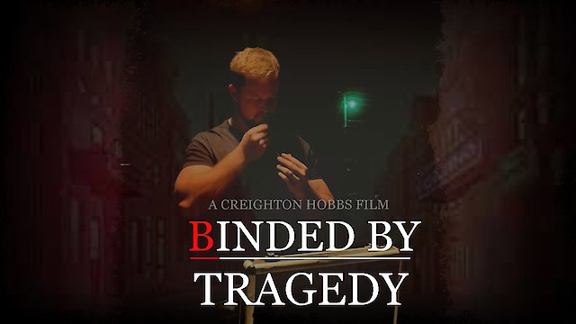 Watch Binded By Tragedy Online