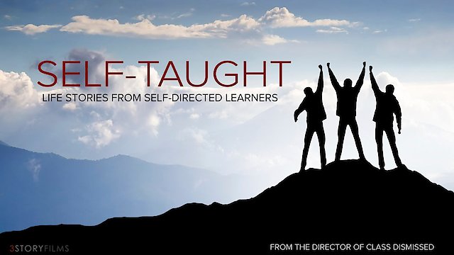 Watch Self Taught - Life Stories from Self-Directed Learners Online