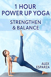 1 Hour Power Up Yoga! Strength & Balance with Alex Esparza poster