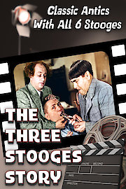 The Three Stooges Story - Classic Antics With All 6 Stooges poster