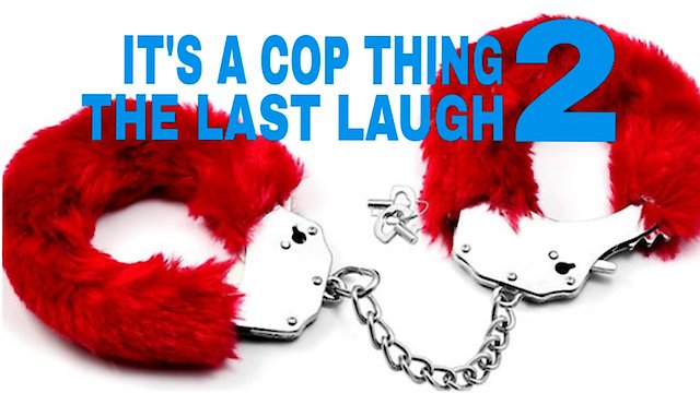 Watch It's a Cop Thing 2 The Last Laugh Online