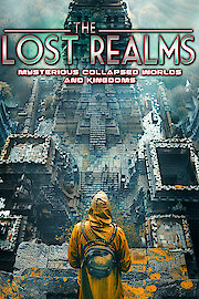 The Lost Realms: Mysterious Collapsed Worlds and Kingdoms