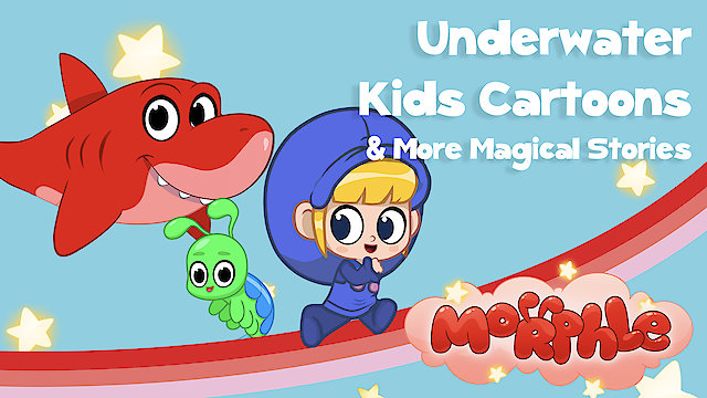 Watch Morphle - Underwater Kids Cartoons and More Magical Stories Online