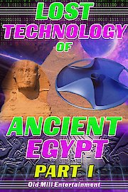 Lost Technology of Ancient Egypt:  Part I
