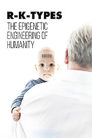 R-K-TYPES: The Epigenetic Engineering of Humanity