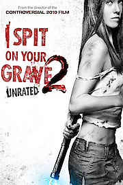 I Spit On Your Grave 2: Unrated Version poster