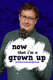 Costaki Economopoulos: Now That I'm A Grown Up poster
