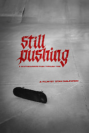 Still Pushing: A Skateboarders Push Through Time poster