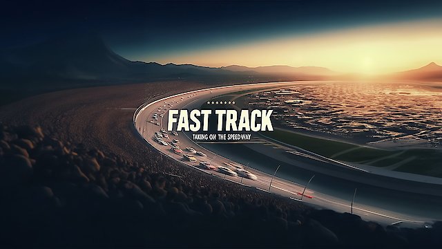 Watch Fast Track: Taking on the Speedway Online
