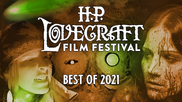 Watch H. P. Lovecraft Film Festival Best of 2021 Short Film Collection Online